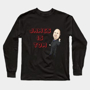 James is Tom Long Sleeve T-Shirt